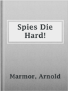 Imagen de portada para Spies Die Hard!